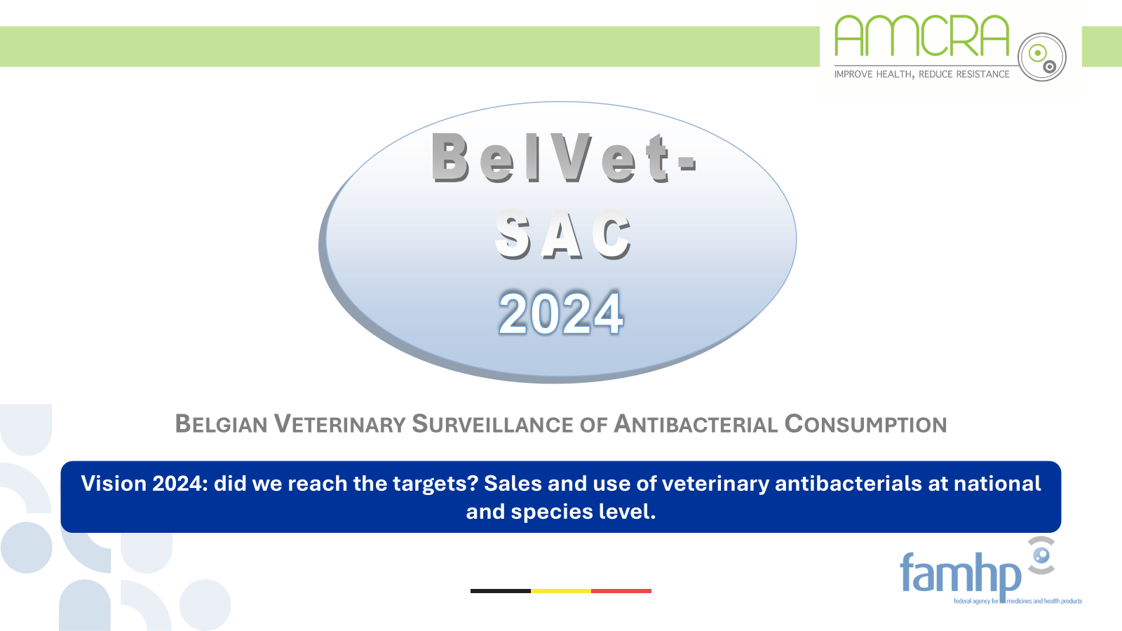 Vision 2024: did we reach the targets? Sales and use of antibiotics in veterinary medicine at national and at sector level (Wannes Vanderhaeghen, AMCRA)